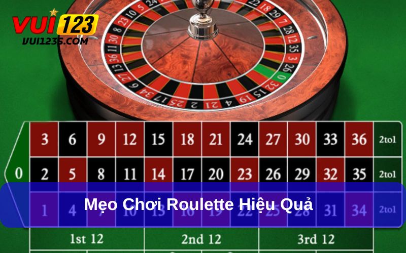 Roulette Là Gì? Cách Chơi Roulette Có Hiệu Quả Cao Áp dụng những mẹo chơi Roulette thật hợp lý