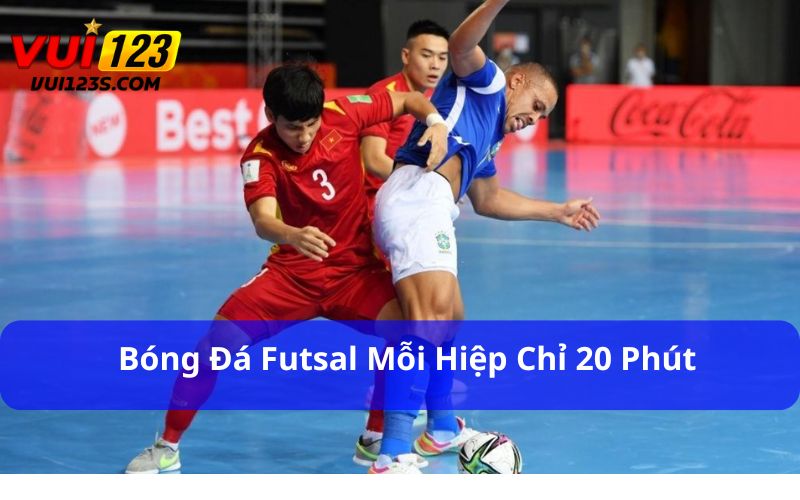 Bóng đá 1 hiệp bao nhiêu phút? Luật FIFA quy định ra sao Bóng đá futsal mỗi hiệp chỉ 20 phút