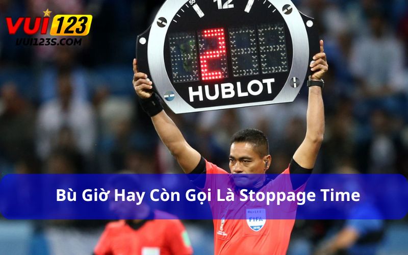 Cá cược bóng đá có tính bù giờ không? Đọc kỹ trước khi cược Bù giờ trong bóng đá hay còn gọi là stoppage time