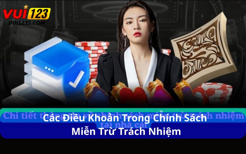 Miễn Trừ Trách Nhiệm Vui123 : Đảm Bảo Quyền Lợi Người Dùng Các điều khoản trong chính sách miễn trừ trách nhiệm