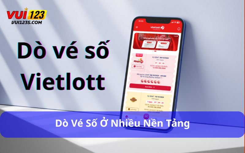 Vietlott – Hướng Dẫn Chi Tiết Cách Chơi Cho Người Mới Dò vé số ở nhiều nền tảng