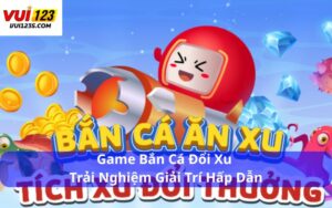 Game Bắn Cá Đổi Xu