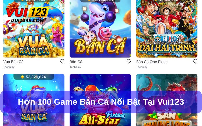 Sân chơi cung cấp hơn 100 trò chơi bắn cá hot nhất thị trường