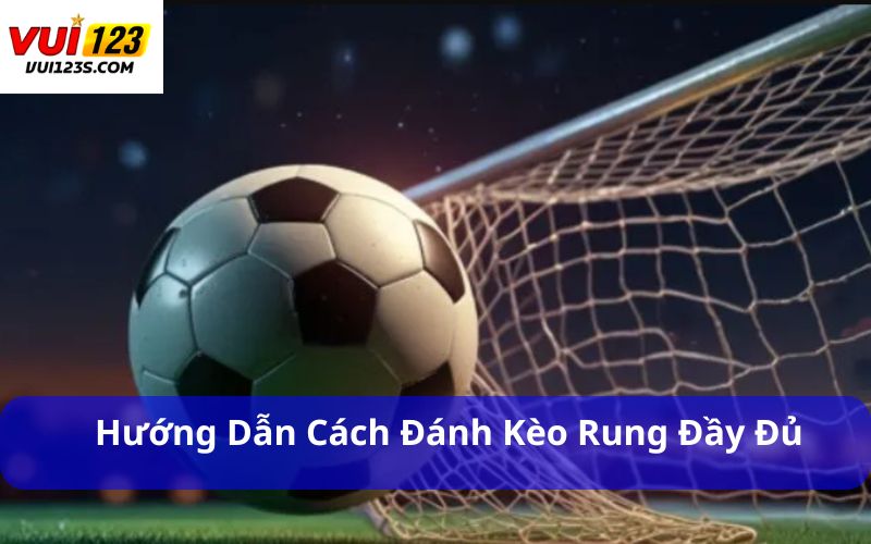 Cách đánh kèo rung