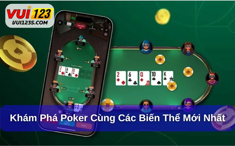 Khám Phá Poker - 5 Biến Thể Độc Đáo Của Game Bài Poker Một số biến thể mới lạ hơn của Poker