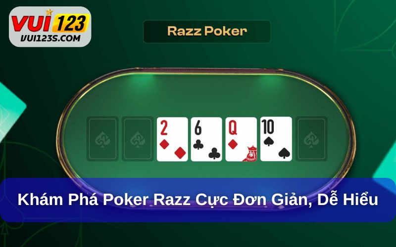 Khám Phá Poker - 5 Biến Thể Độc Đáo Của Game Bài Poker Poker Razz đơn giản dành cho người mới