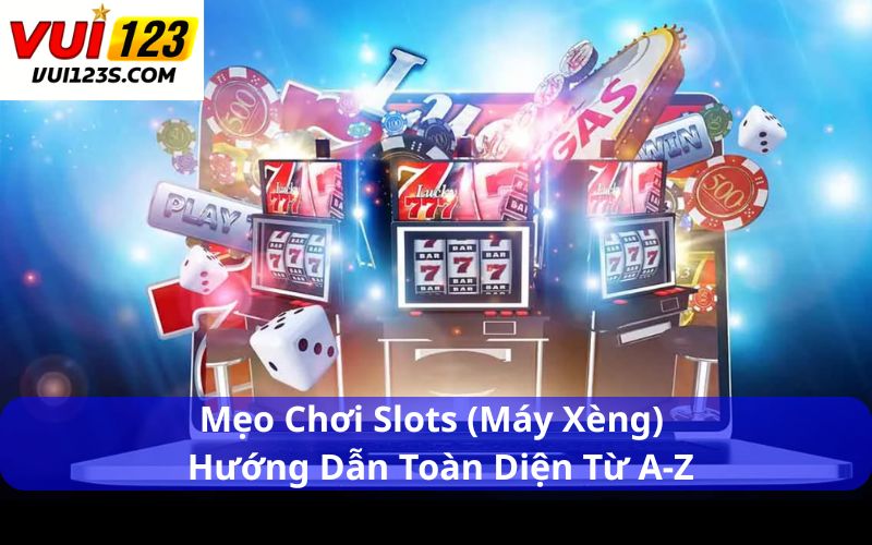 Mẹo Chơi Slots (Máy Xèng)