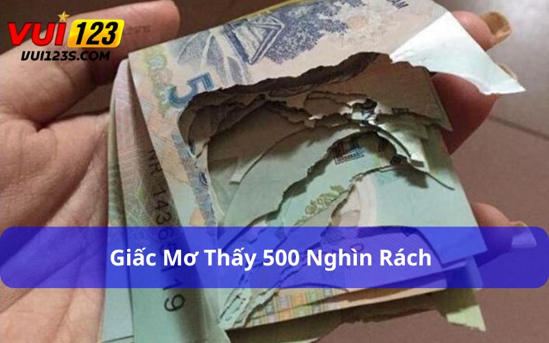 Mơ Thấy Tiền Đánh Con Gì Dễ Trúng? Những Con Số Không Thể Bỏ Qua Giấc mơ thấy 500 nghìn rách