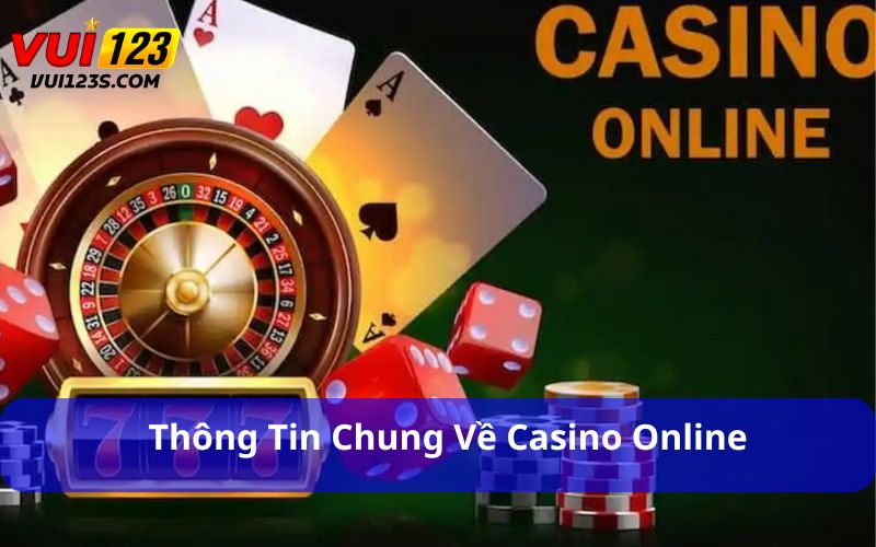 Thông tin chung về Casino online