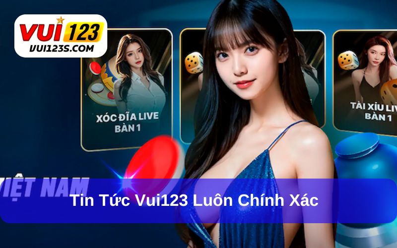 Tin tức Vui123 có độ chính xác tuyệt đối